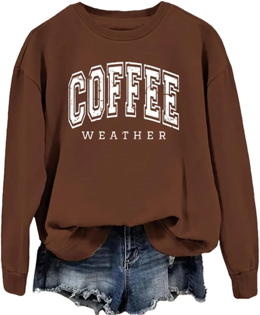 Coffee Weather Sweatshirt Women Fall Season Long Sleeve Graphic Shirts Cozy Weather Coffee Lover Pullover Tops