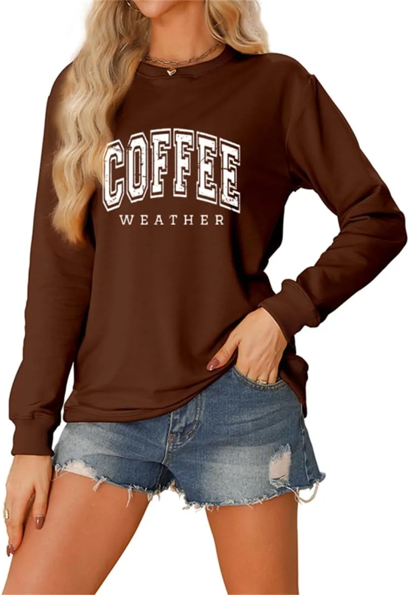 Coffee Weather Sweatshirt Women Fall Season Long Sleeve Graphic Shirts Cozy Weather Coffee Lover Pullover Tops